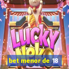 bet menor de 18